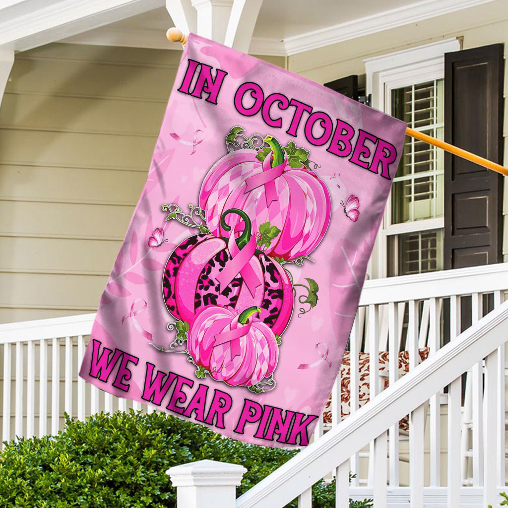 In October We Wear Pink - Breast Cancer Awareness House Flag 0822