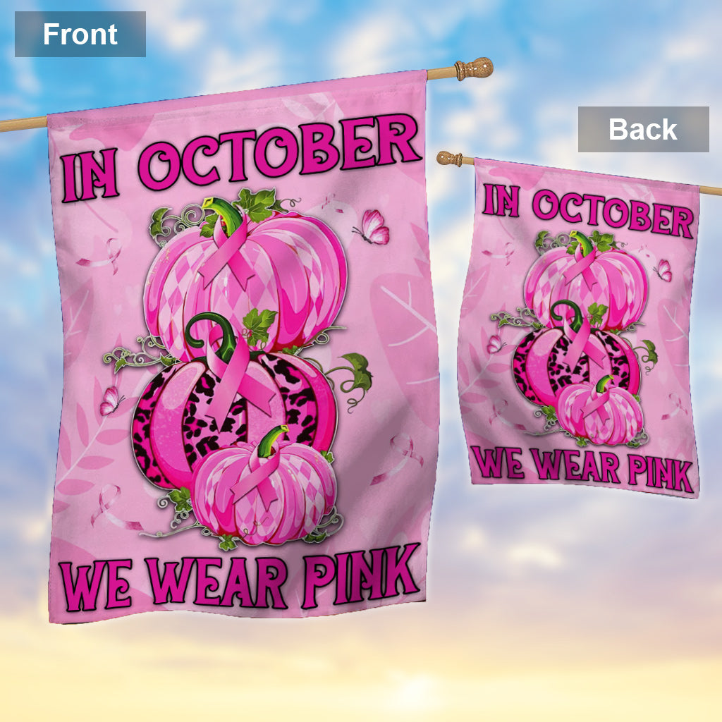 In October We Wear Pink - Breast Cancer Awareness House Flag 0822