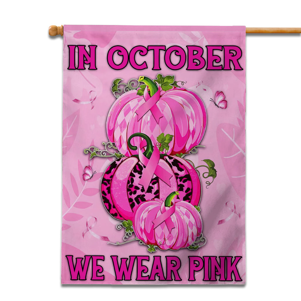 In October We Wear Pink - Breast Cancer Awareness House Flag 0822