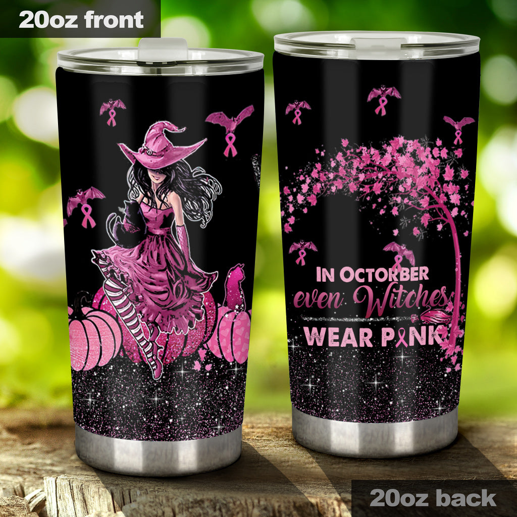 In October Even Witches Wear Pink - Breast Cancer Awareness Tumbler 0822