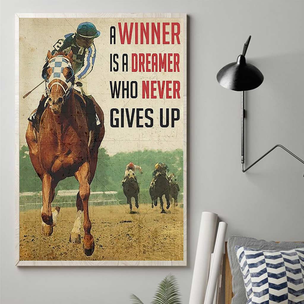 A Winner Is A Dreamer Who Never Gives Up - Horse Racing Poster 0921