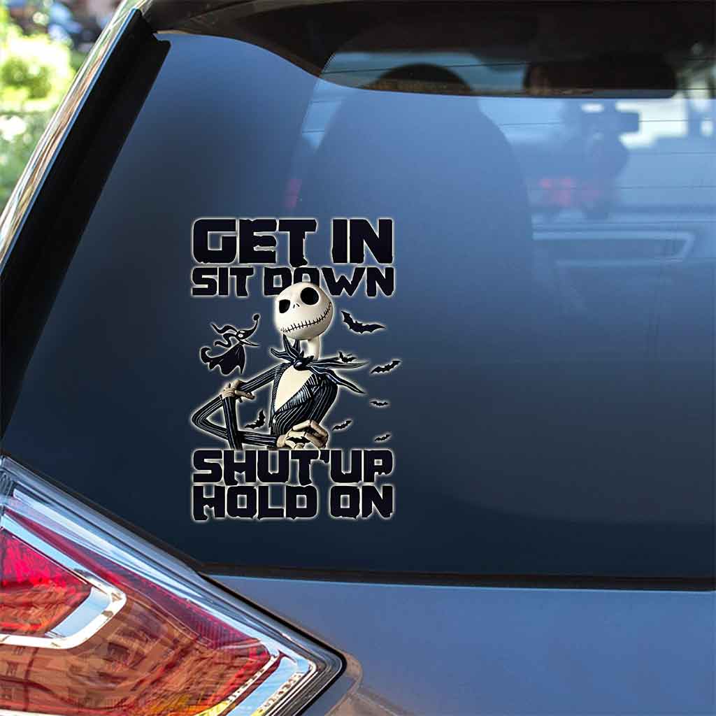 Get In Sit Down Shut Up Hold On - Nightmare Decal Full