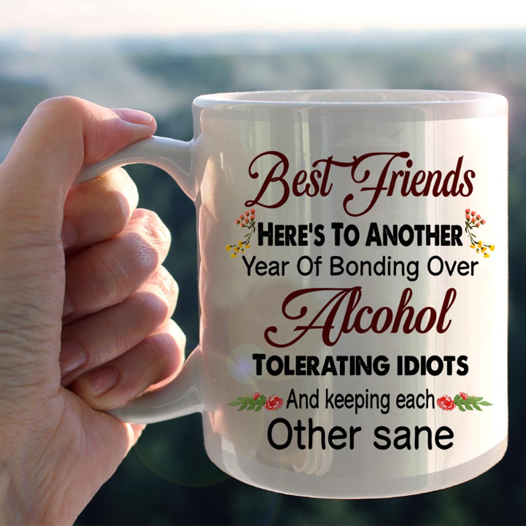 Here's To Another Year Of Bonding Over Alcohol - Personalized Bestie Mug