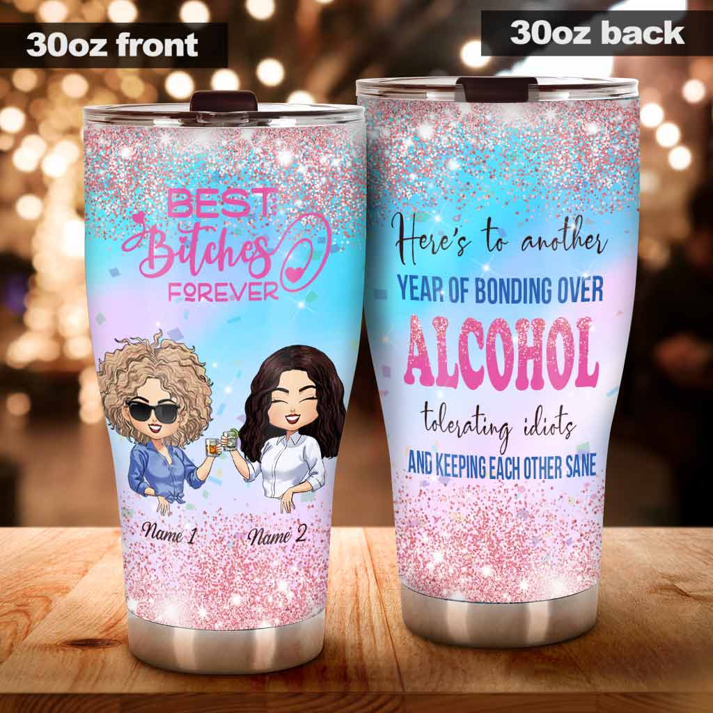 Here's To Another Year Bonding Over Alcohol - Personalized Bestie Tumbler