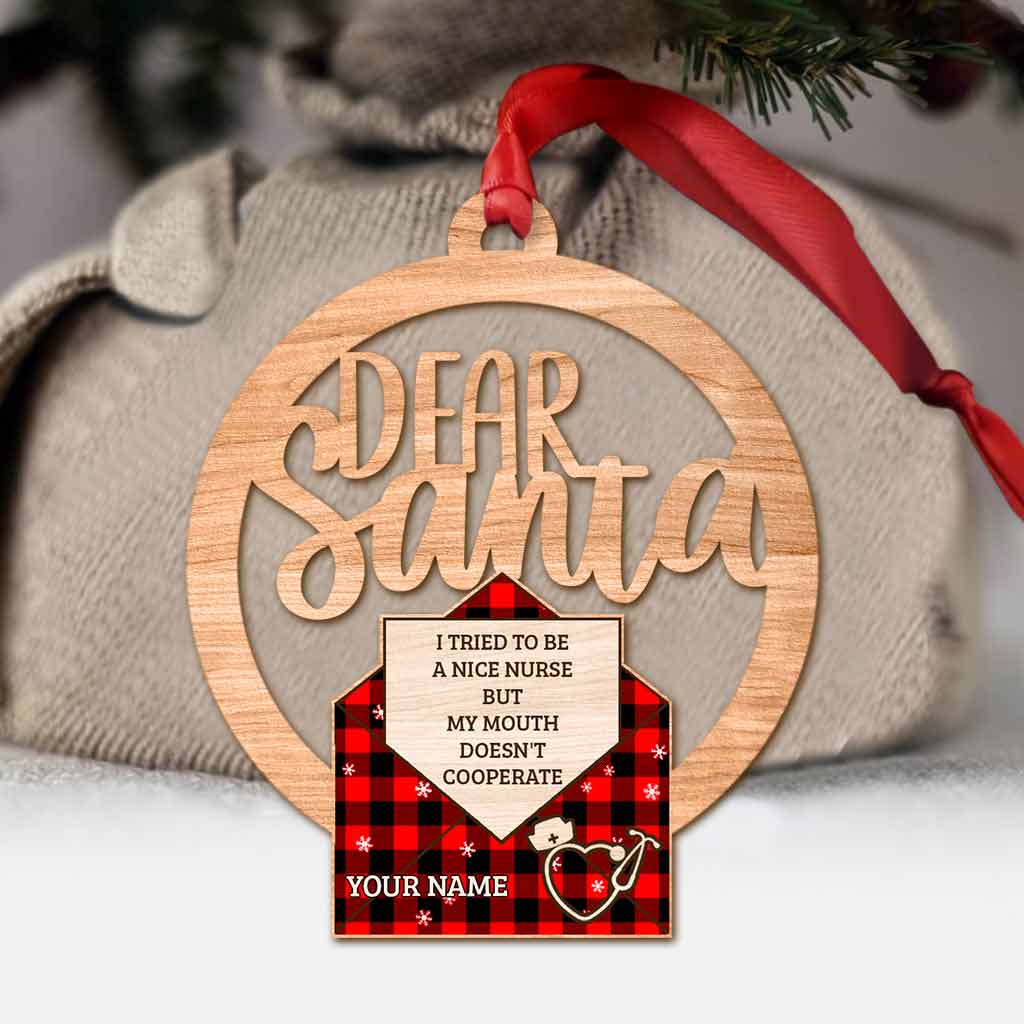 Dear Santa, I Try To Be A Nice Nurse But My Mouth - Personalized Christmas Ornament (Printed On Both Sides)