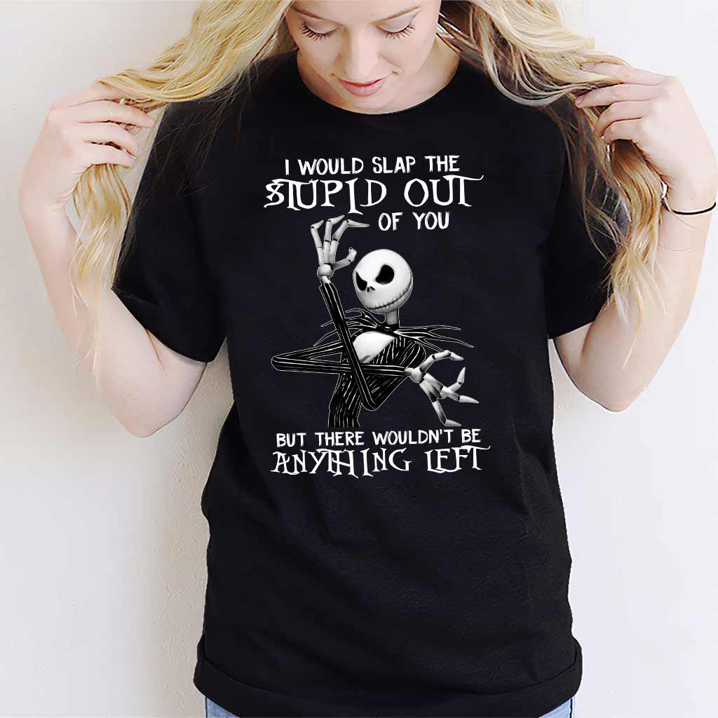 I Would Slap The Stupid - Nightmare T-shirt and Hoodie