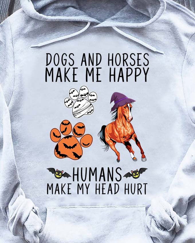 Dogs And Horses Make Me Happy Horse T-shirt & Hoodie 0823