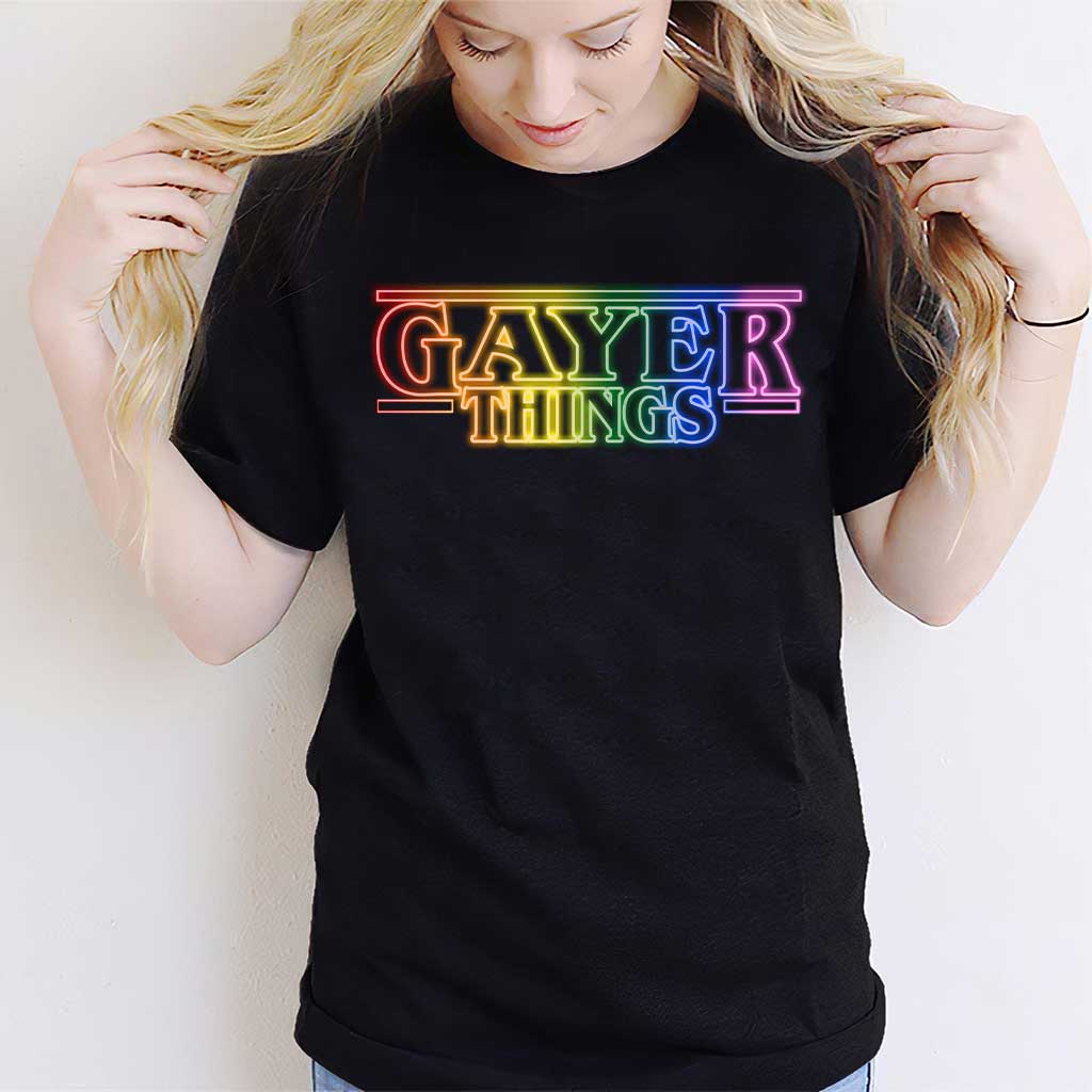 Gayer Things - LGBT Support T-shirt and Hoodie