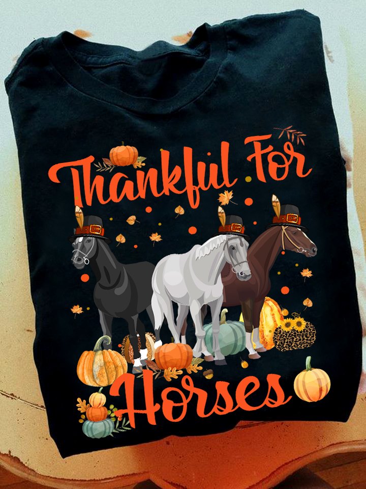 Thankful For Horses Horse T-shirt and Hoodie 0823