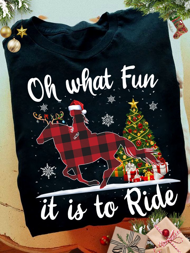 Oh What Fun It Is To Ride Horse T-shirt and Hoodie 0823