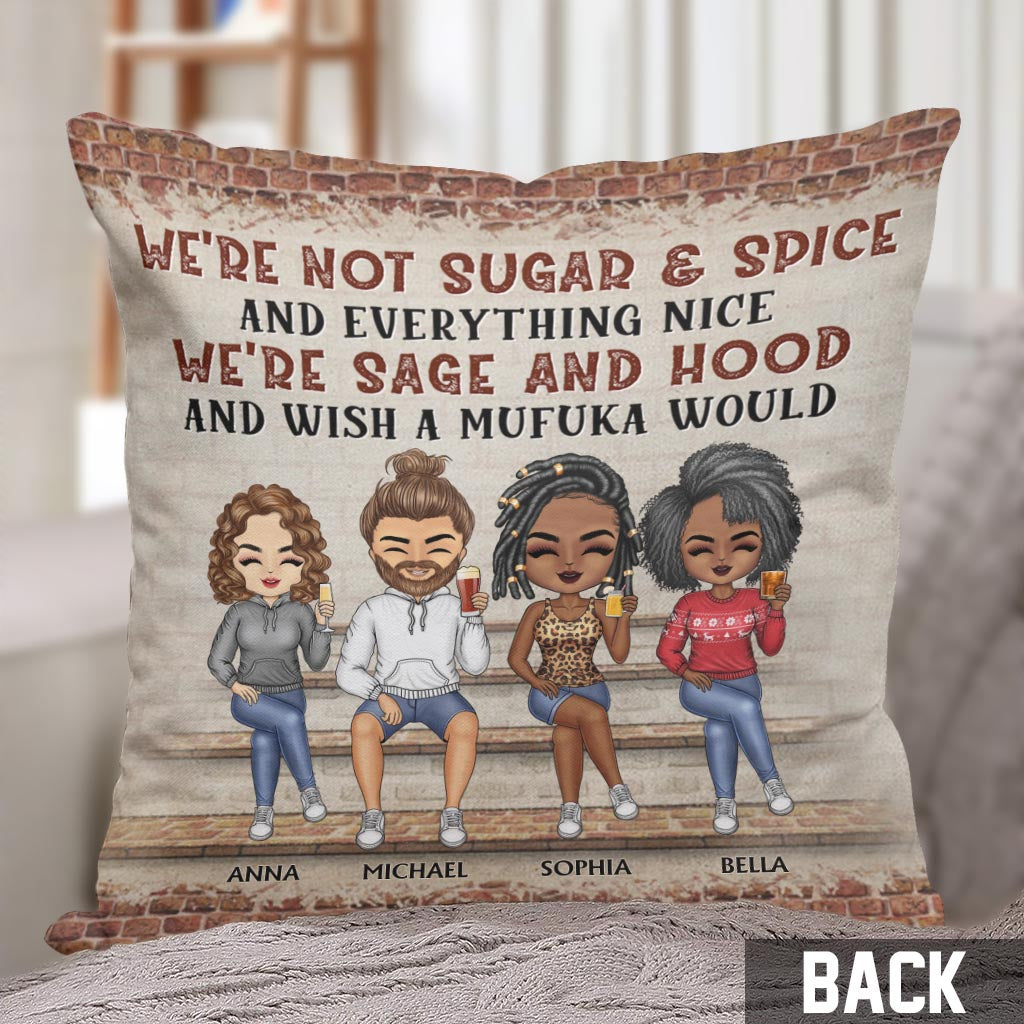 We're Not Sugar And Spice And Everything Nice We're Sage And Hood - Personalized Bestie Throw Pillow