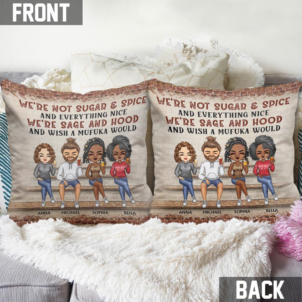 We're Not Sugar And Spice And Everything Nice We're Sage And Hood - Personalized Bestie Throw Pillow