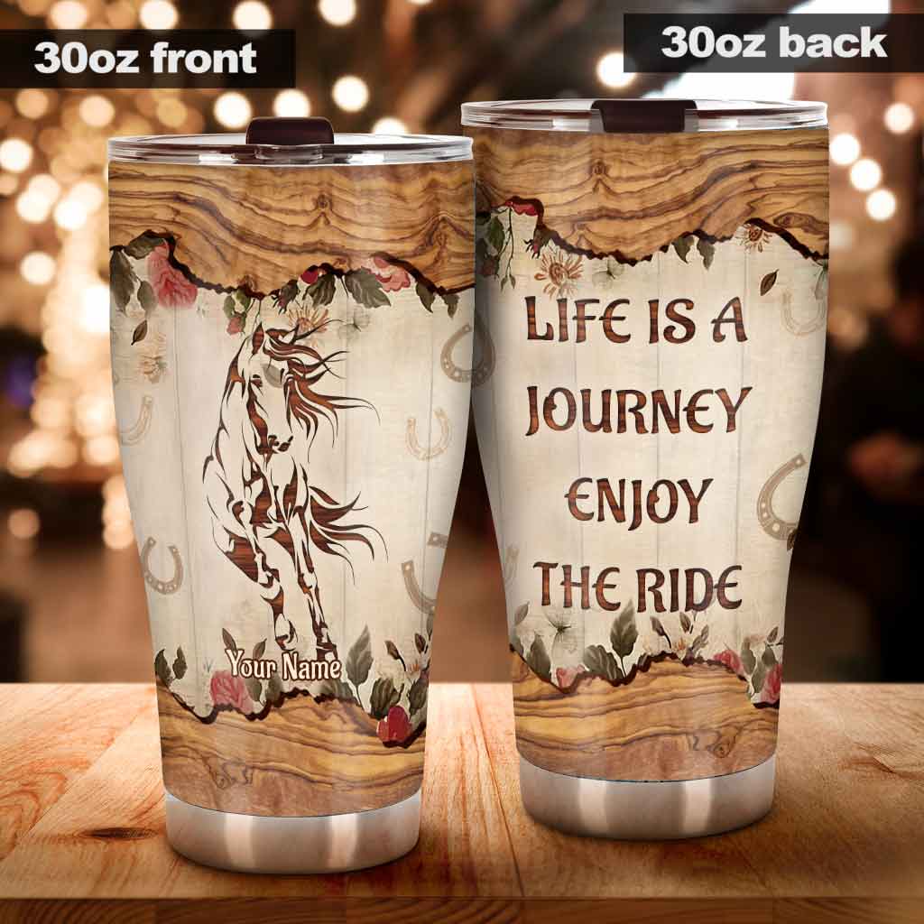 Life Is A Journey Enjoy The Ride - Personalized Horse Tumbler