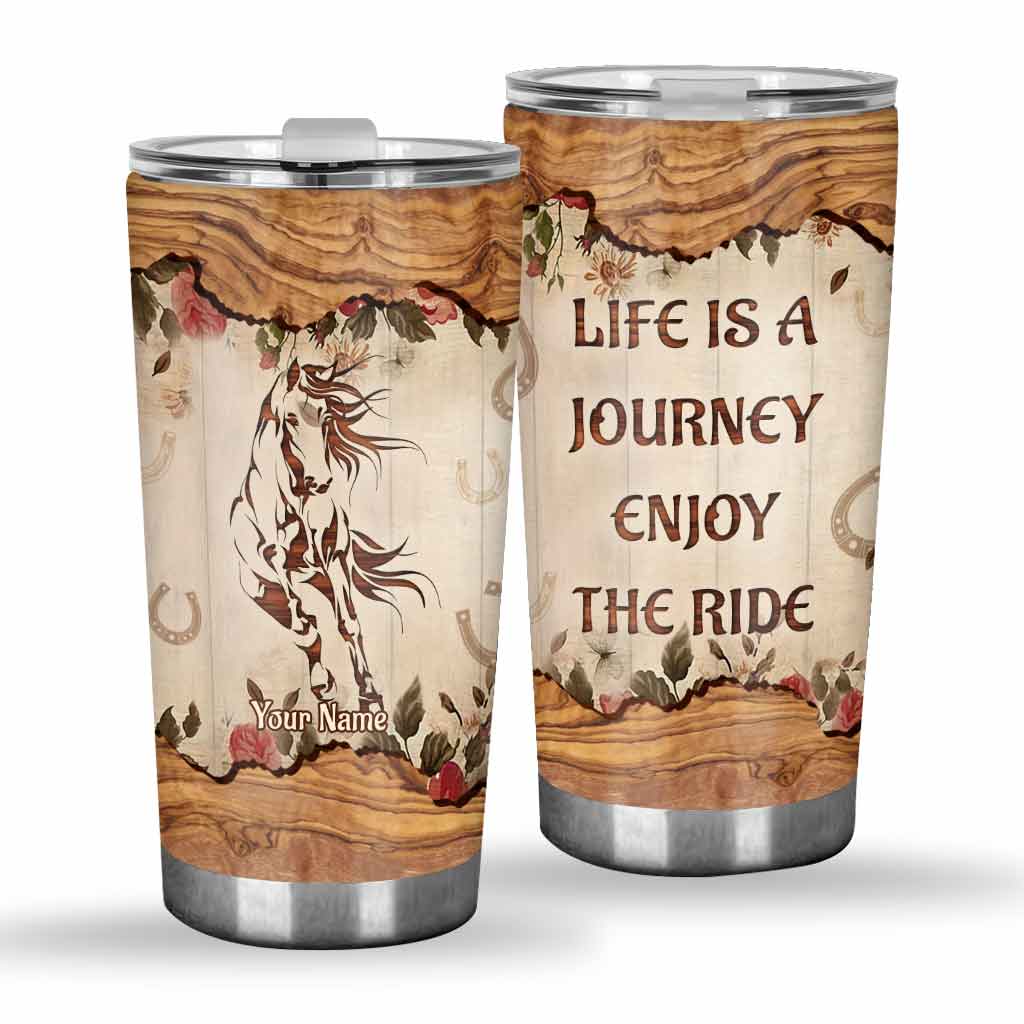 Life Is A Journey Enjoy The Ride - Personalized Horse Tumbler