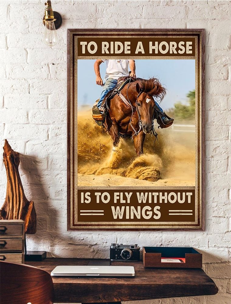 To Ride A Horse Is To Fly Without Wings Horse Canvas and Poster 0523