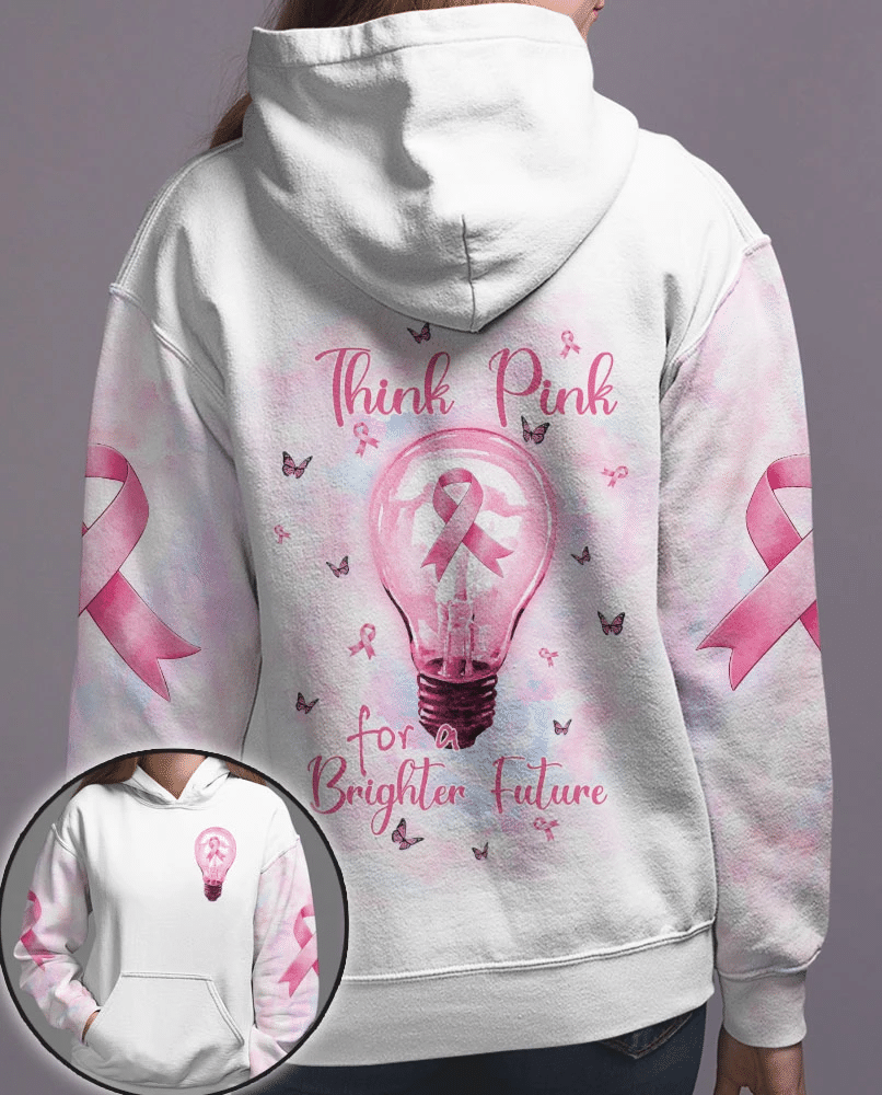 Breast Cancer Think Pink For A Brighter Future - Breast Cancer Awareness All Over T-shirt and Hoodie 0822