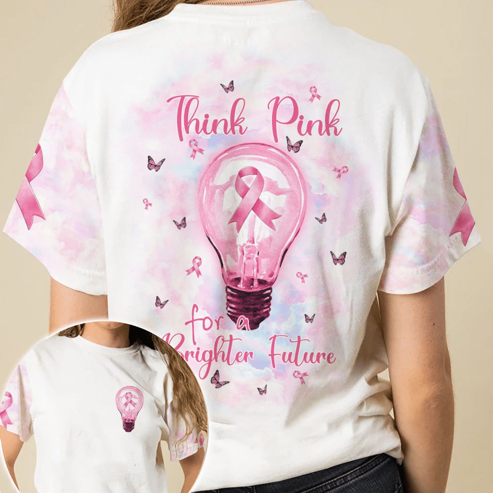 Breast Cancer Think Pink For A Brighter Future - Breast Cancer Awareness All Over T-shirt and Hoodie 0822