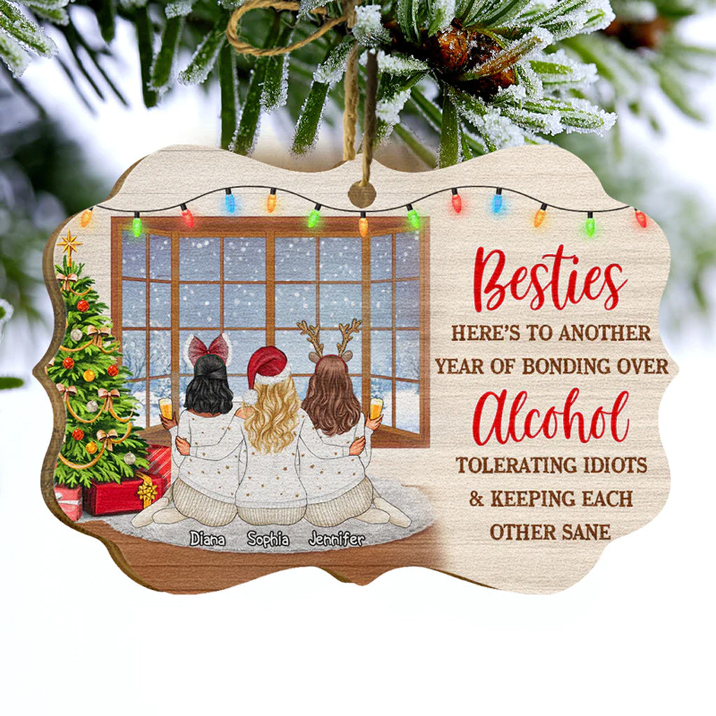 Bestie Here To Another Year Bonding Over Alcohol - Personalized Bestie Ornament (Printed On Both Sides)