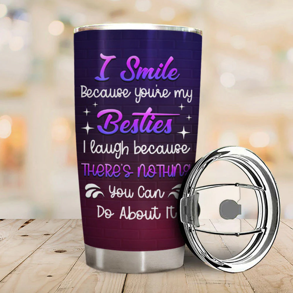 I Smile Because You Are My Sister - Personalized Bestie Tumbler