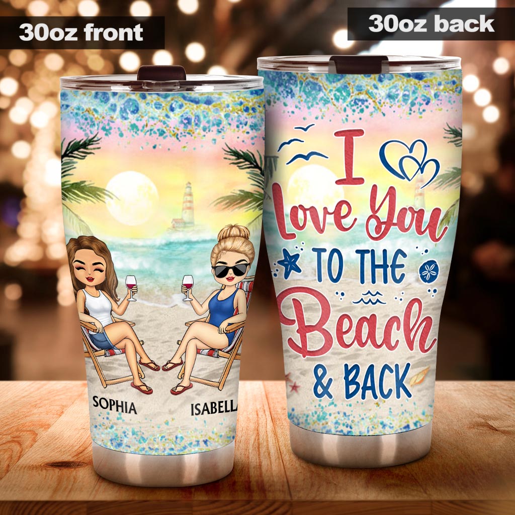 I Love You To The Beach And Back Best Friends - Personalized Bestie Tumbler