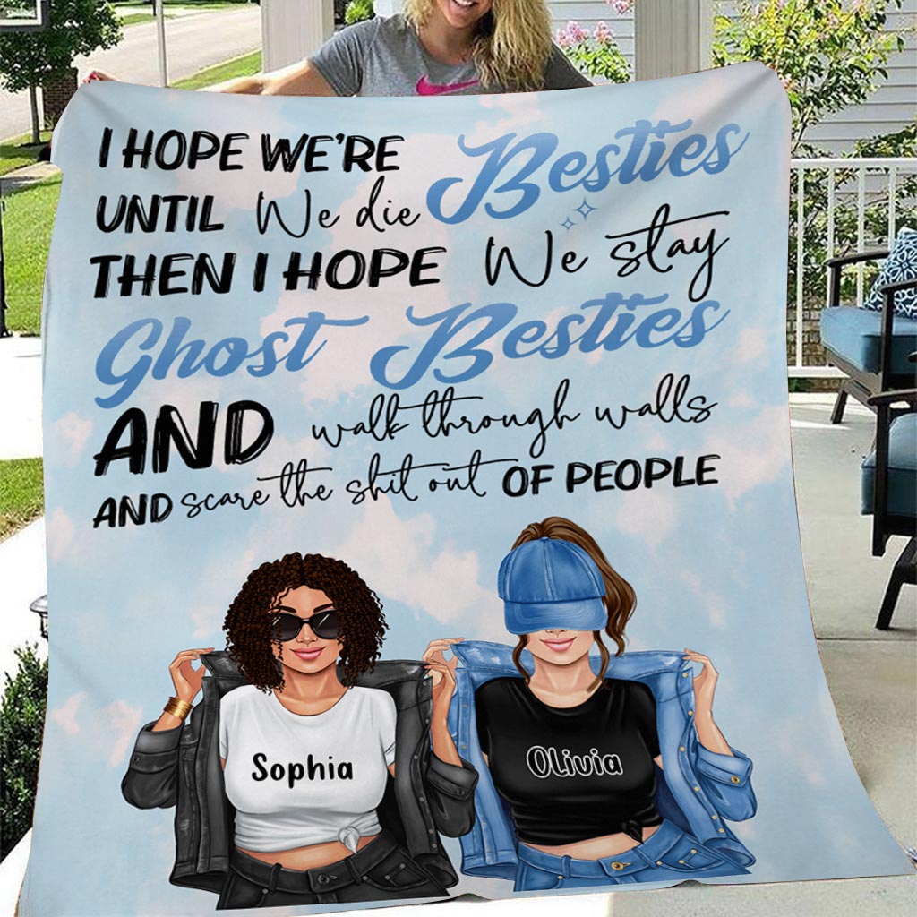 I Hope We're Besties Until We Die - Personalized Bestie Blanket