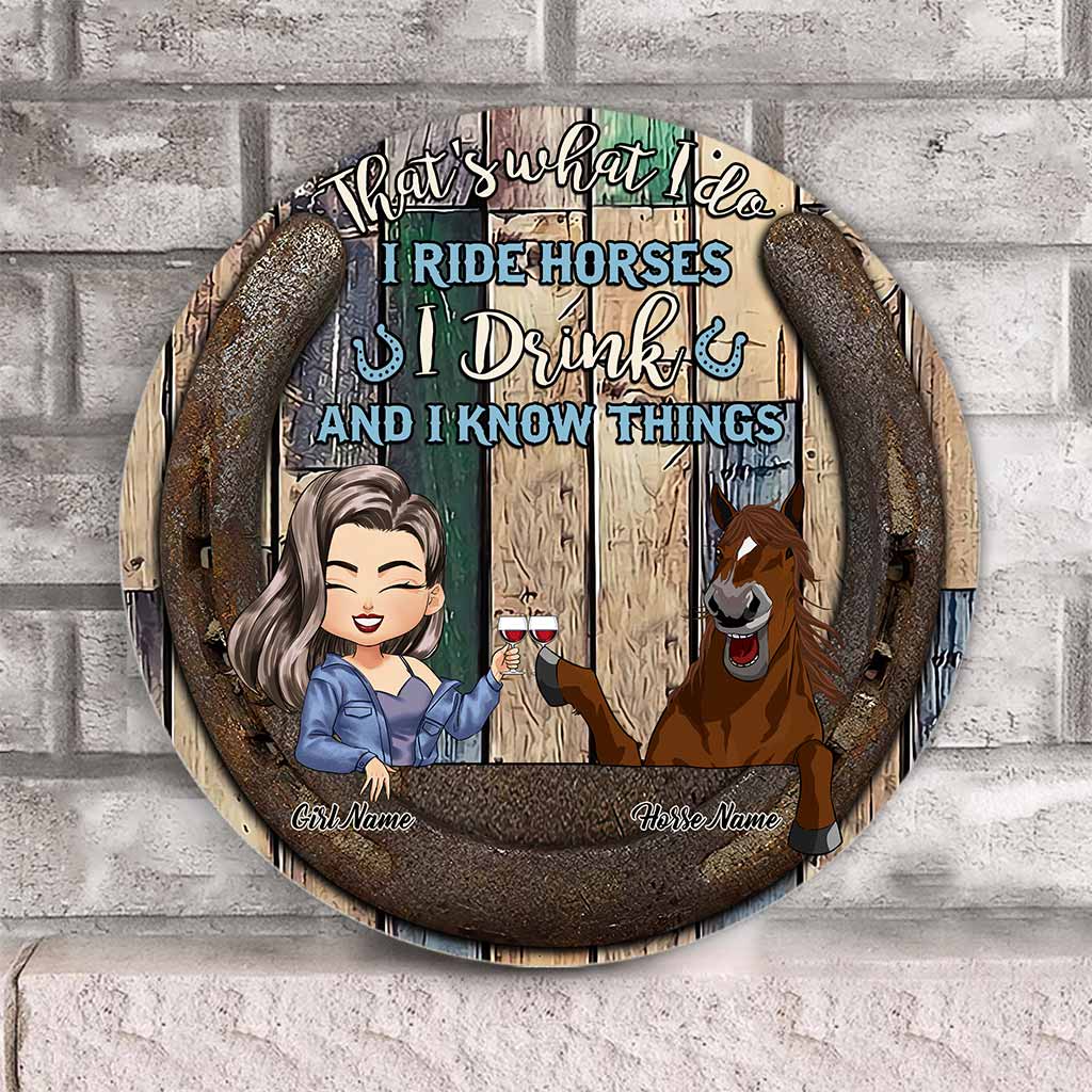 That's What I Do I Ride Horses I Drink - Personalized Round Wood Sign