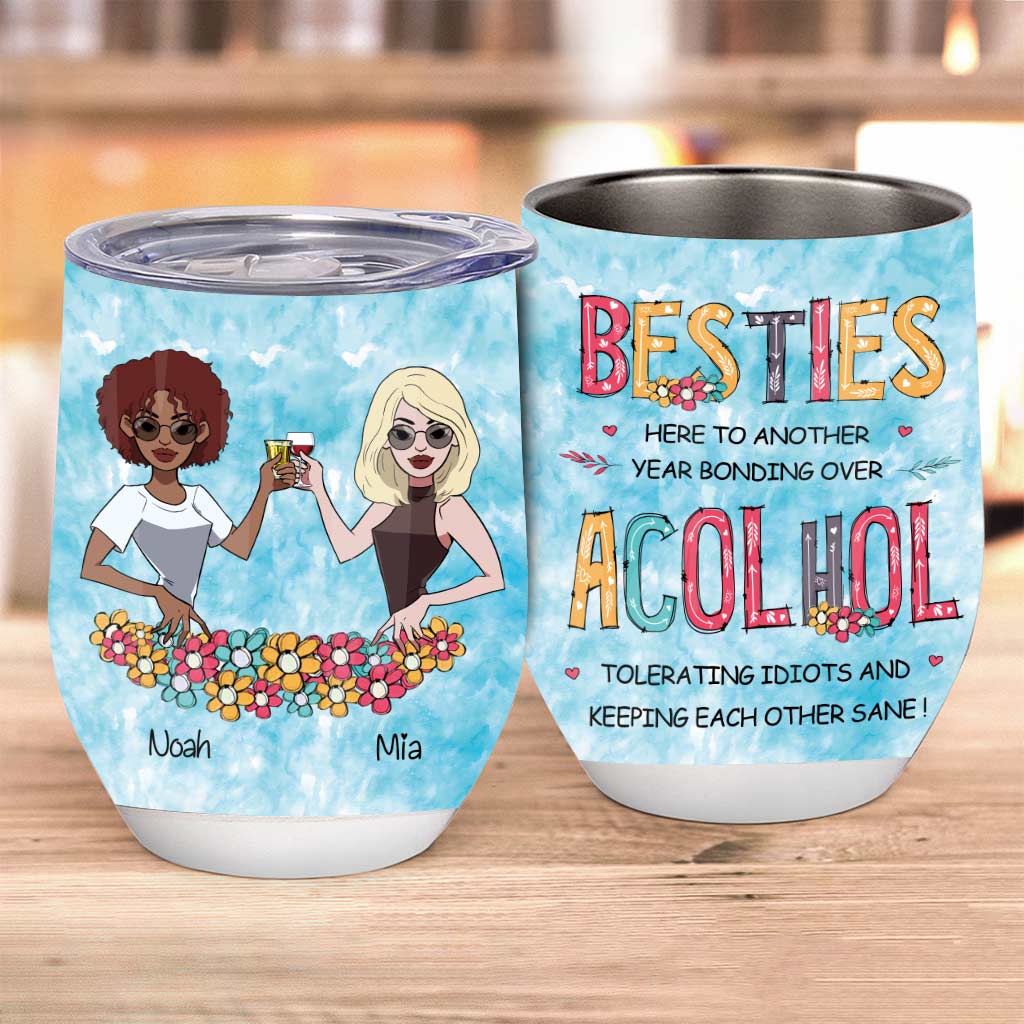 Here To Another Year Bonding Over Acohol - Personalized Bestie Wine Tumbler