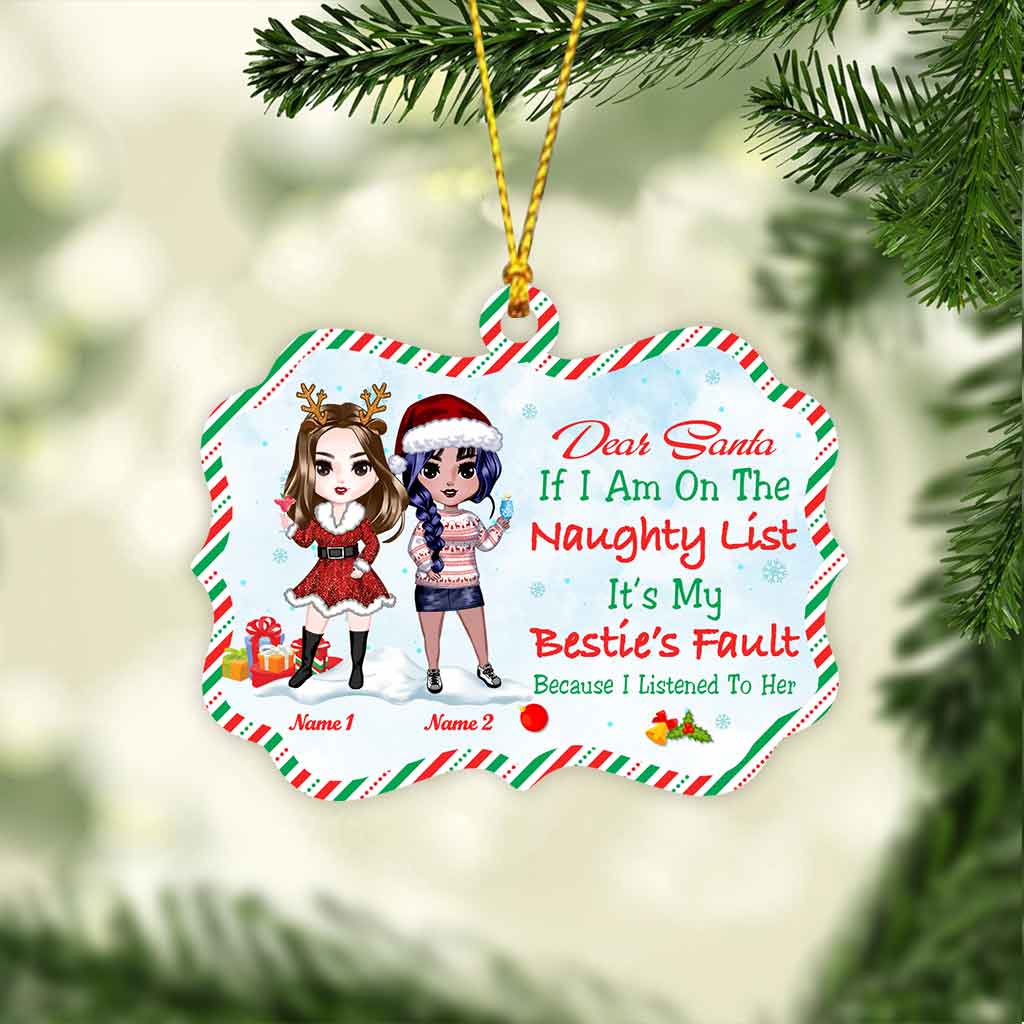 Dear Santa, If I Am On The Naughty List It’s My Bestie’s Fault - Personalized Christmas Ornament (Printed On Both Sides)