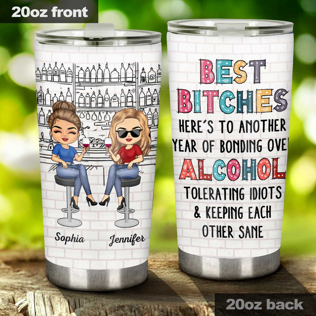 Here's To Another Year Of Bonding Over Alcohol - Personalized Bestie Tumbler