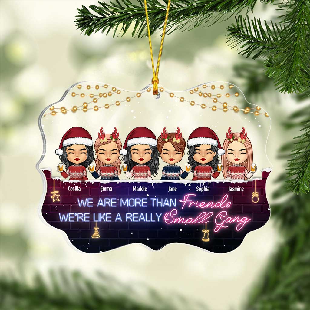 We're More Than Friends We're Like A Small Gang - Personalized Bestie Transparent Ornament