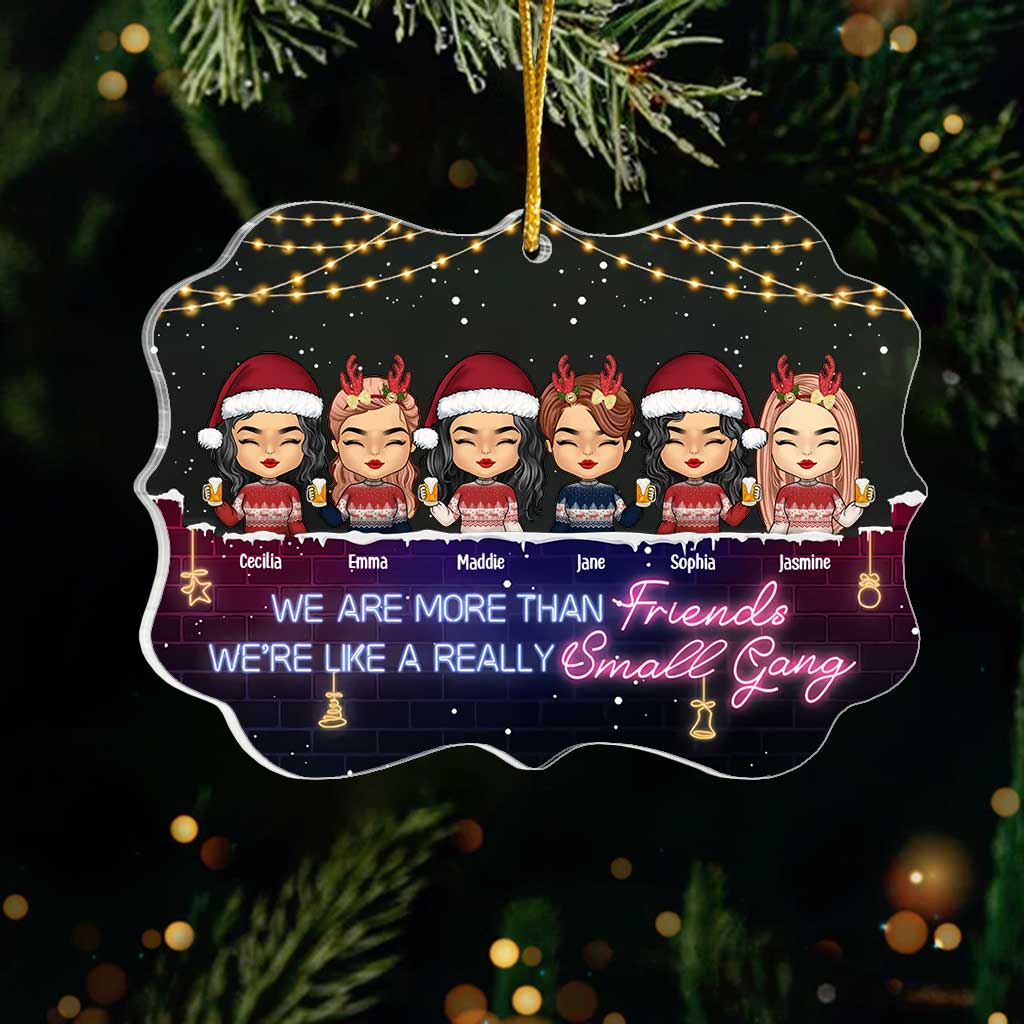 We're More Than Friends We're Like A Small Gang - Personalized Bestie Transparent Ornament