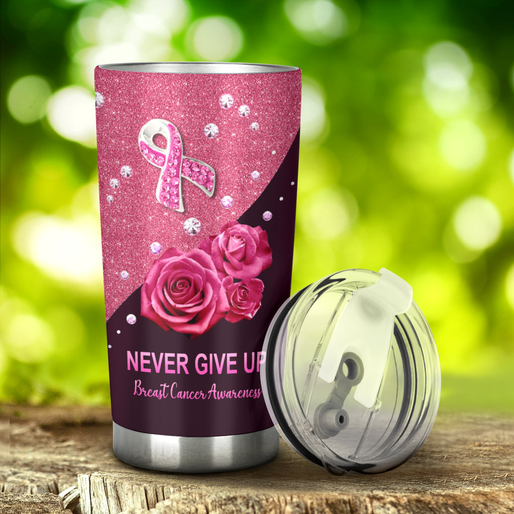 Never Give Up Breast Cancer Awareness Tumbler 0622