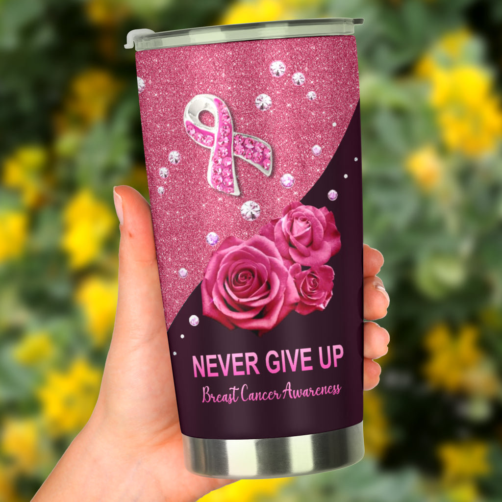 Never Give Up Breast Cancer Awareness Tumbler 0622