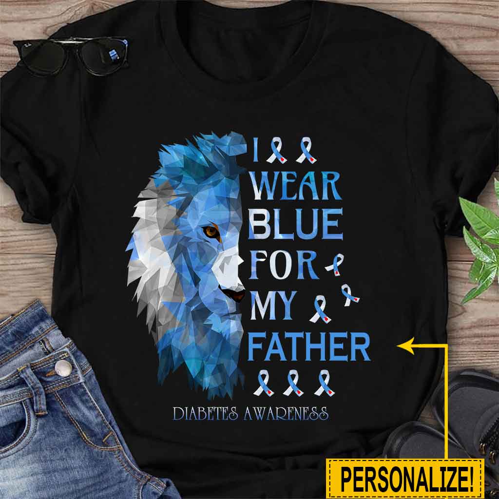 I Wear Blue For My Father - Diabetes Awareness Personalized T-shirt And Hoodie