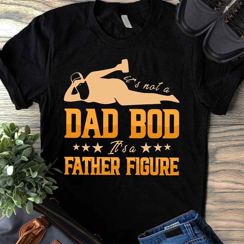 It's Not A Dad Bod - Family T-shirt and Hoodie 062021