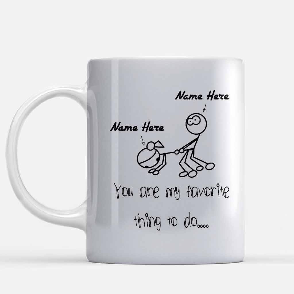 You Are My Favorite Thing To Do - Family Personalized Mug 062021