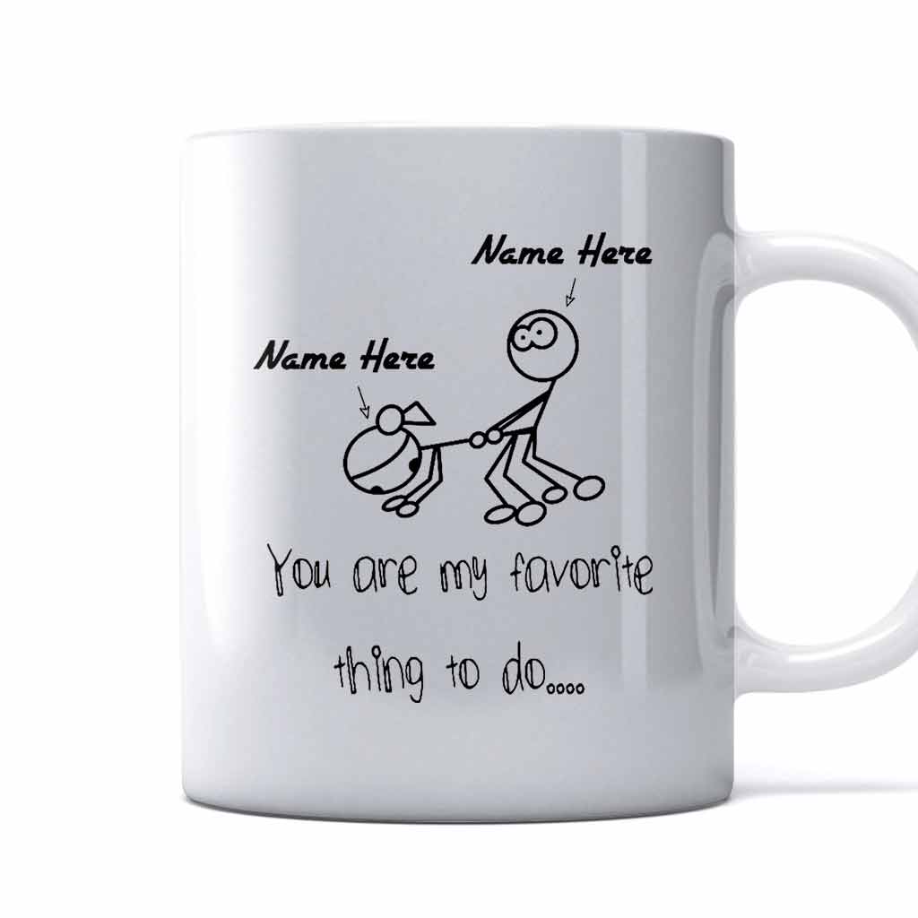 You Are My Favorite Thing To Do - Family Personalized Mug 062021