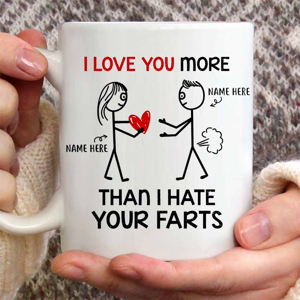 I Love You More Than I Hate Your Farts - Family Personalized Mug 062021