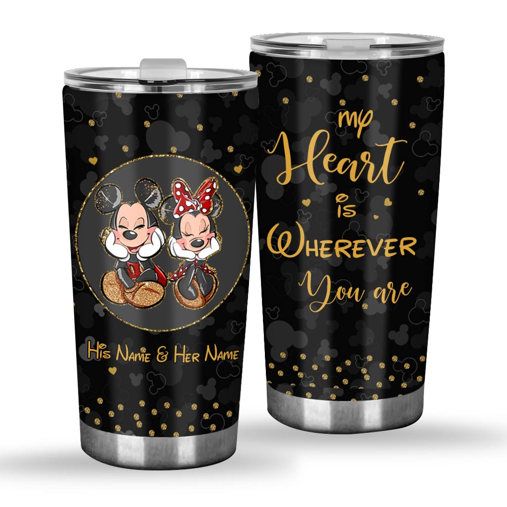 My Heart Is Wherever You Are - Personalized Mouse Tumbler