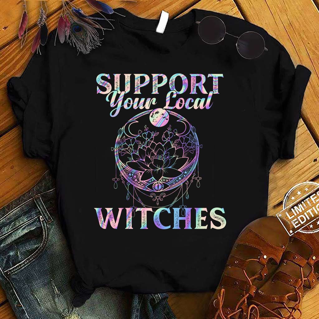 Support Your Local Witches Witch T-shirt and Hoodie