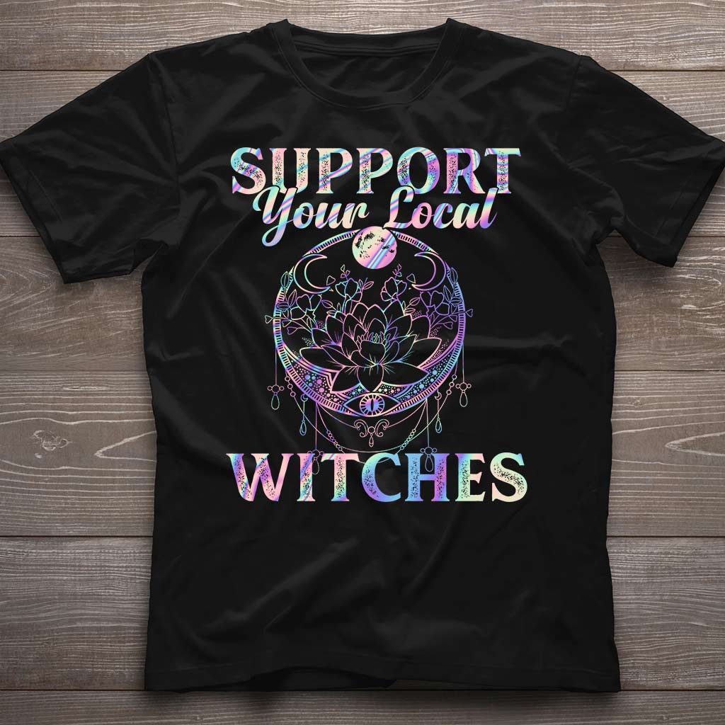 Support Your Local Witches Witch T-shirt and Hoodie