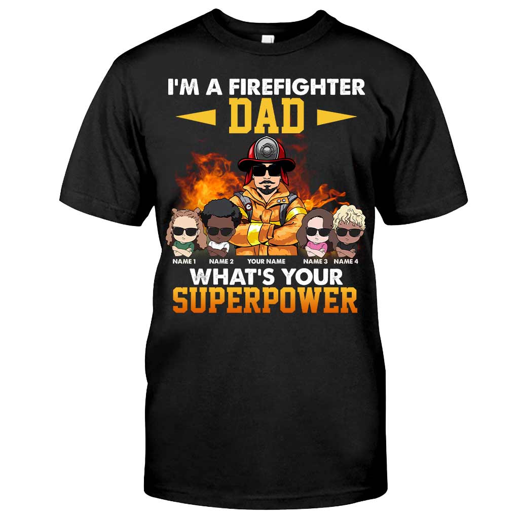 I'm A Firefighter Dad What's Your Superpower - Personalized Father's Day T-shirt and Hoodie