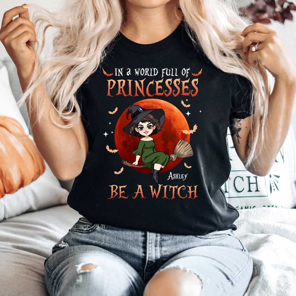 In A World Of Princesses Be A Witch - Personalized Witch T-shirt and Hoodie