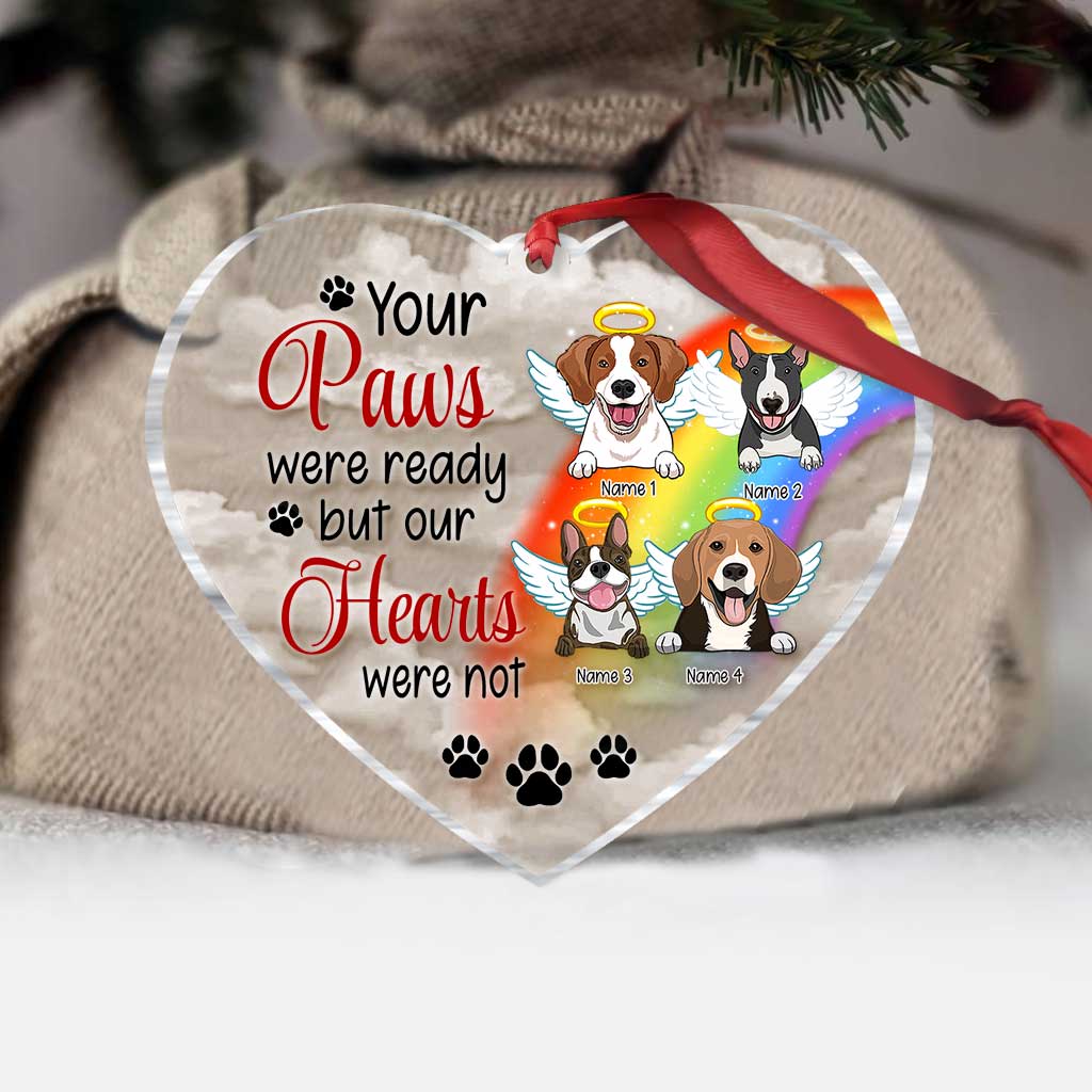 Your Paws Were Ready But Our Hearts Were Not - Personalized Dog Transparent Ornament