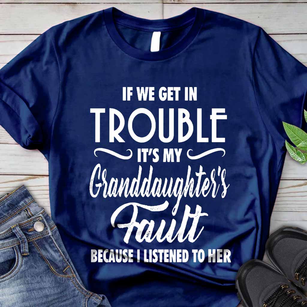 If We Get In Trouble - Grandma T-shirt And Hoodie 062021