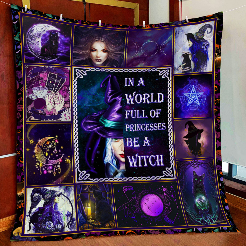 In A World Full Of Princesses Be A Witch - Witch Quilt 0822