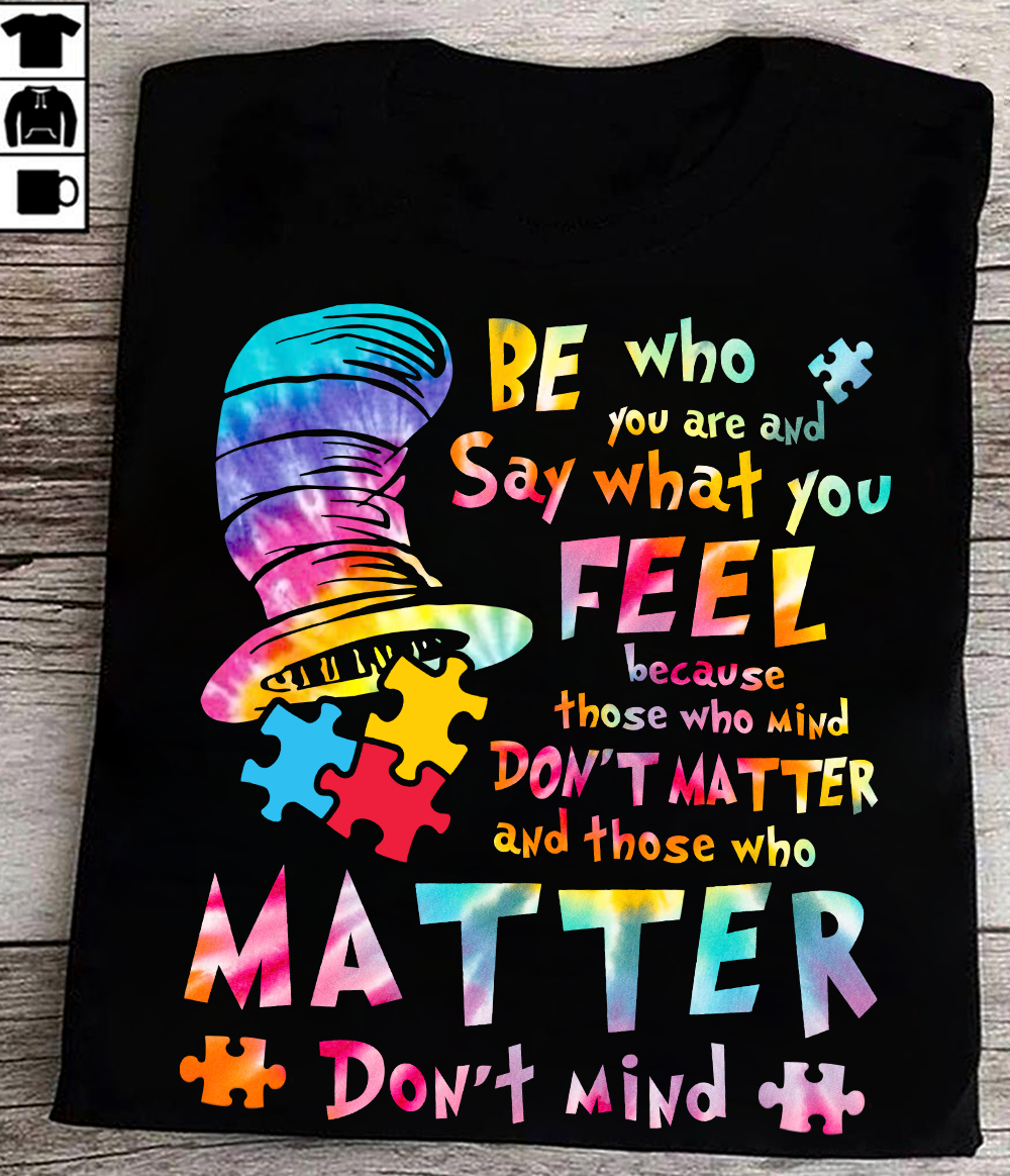 Be Who You Are Autism Awareness T-shirt and Hoodie 0523