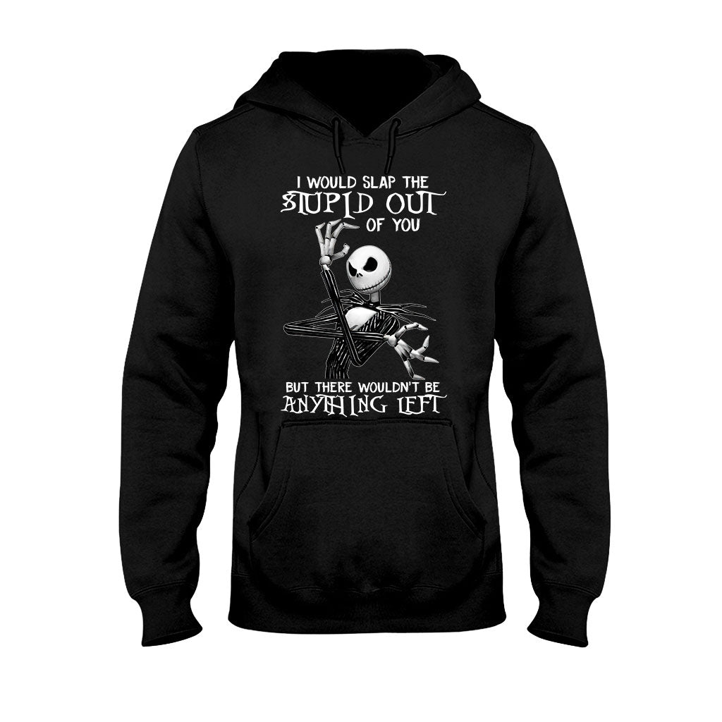 I Would Slap The Stupid - Nightmare T-shirt and Hoodie