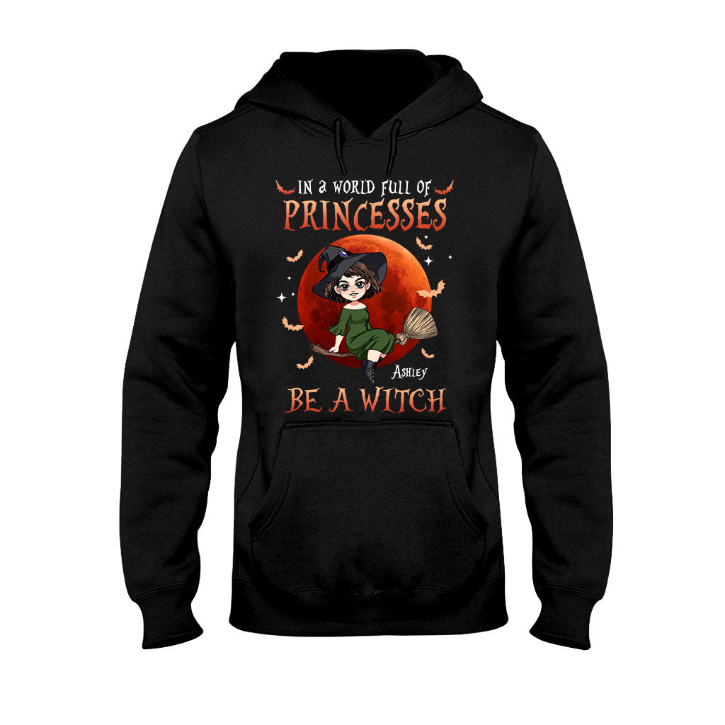 In A World Of Princesses Be A Witch - Personalized Witch T-shirt and Hoodie