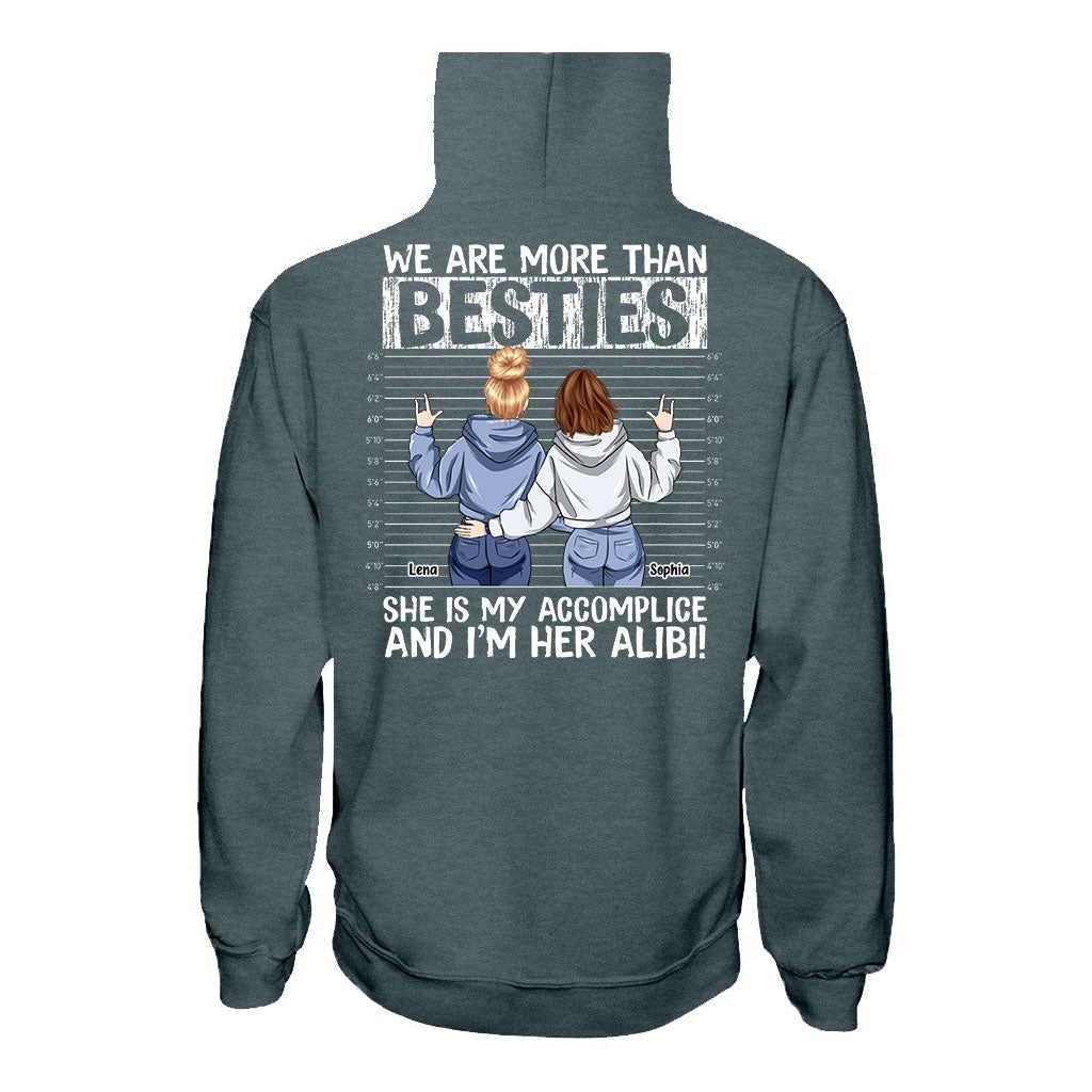 We Are More Than Bestie She's My Accomplice I'm Her Alibi - Personalized Bestie T-shirt and Hoodie